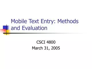 Mobile Text Entry: Methods and Evaluation