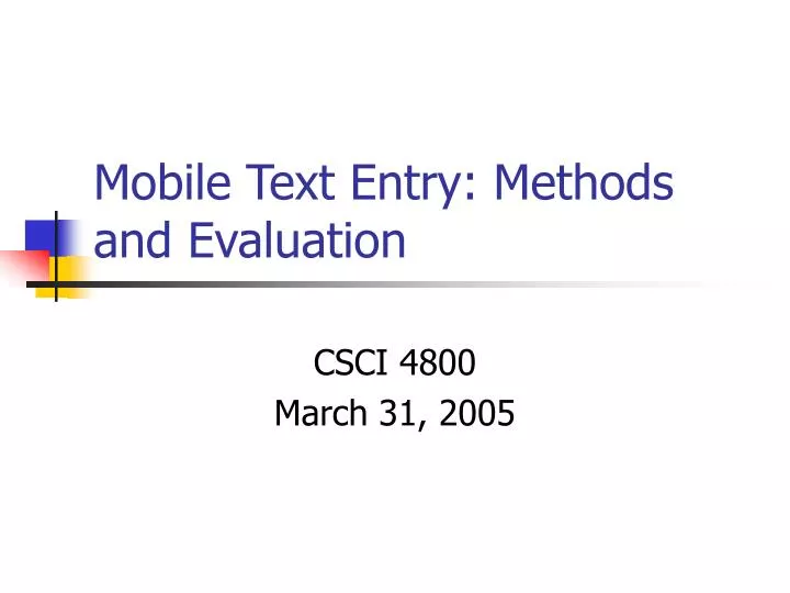 mobile text entry methods and evaluation