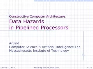 Constructive Computer Architecture: Data Hazards in Pipelined Processors Arvind