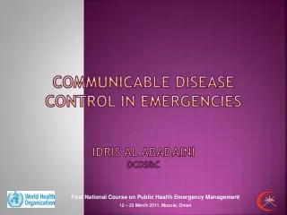 Communicable Disease Control in Emergencies Idris Al abadaini DCDS&amp;C