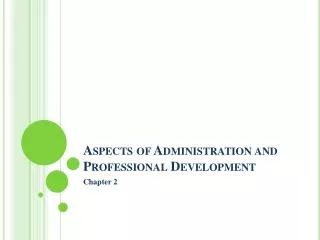 Aspects of Administration and Professional Development
