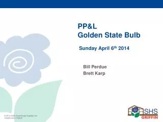 PP&amp;L Golden State Bulb	 	 Sunday April 6 th 2014