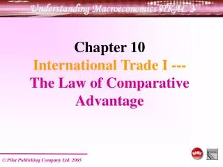 Chapter 10 International Trade I --- The Law of Comparative Advantage