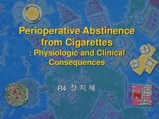 Perioperative Abstinence from Cigarettes : Physiologic and Clinical Consequences