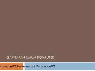 gambaran umum komputer