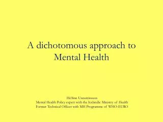 A dichotomous approach to Mental Health
