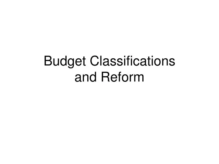 budget classifications and reform