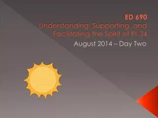 ED 690 Understanding, Supporting, and Facilitating the Spirit of PI-34