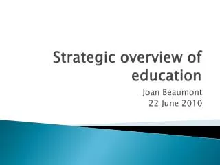 Strategic overview of education