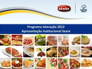 Programa Interação 2012 Apresentação Institucional Seara