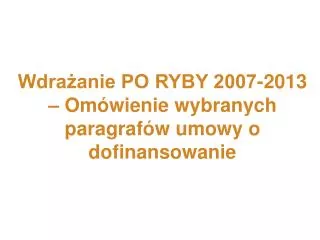 wdra anie po ryby 2007 2013 om wienie wybranych paragraf w umowy o dofinansowanie
