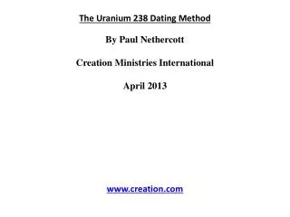 The Uranium 238 Dating Method By Paul Nethercott Creation Ministries International April 2013