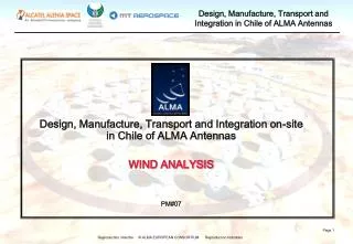 Design, Manufacture, Transport and Integration on-site in Chile of ALMA Antennas WIND ANALYSIS