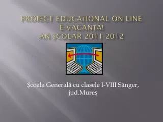 proiect educa ional on line e vacan a an colar 2011 2012