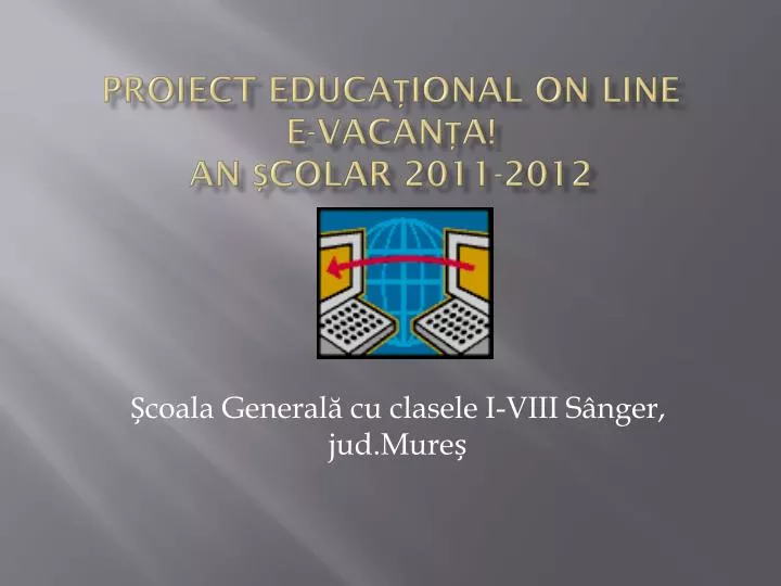 proiect educa ional on line e vacan a an colar 2011 2012