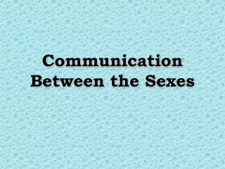 Communication Between the Sexes