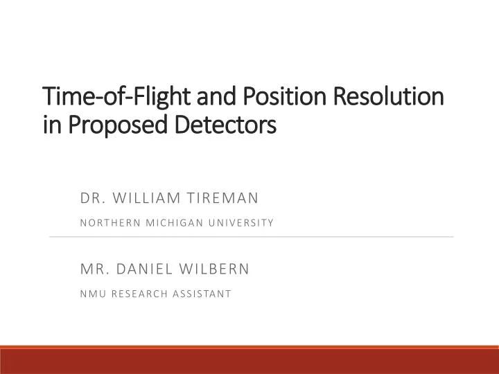 time of flight and position resolution in proposed detectors
