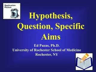 Hypothesis, Question, Specific Aims