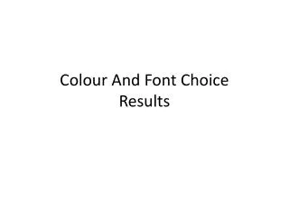 Colour And Font Choice Results