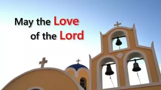 May the Love 	of the Lord