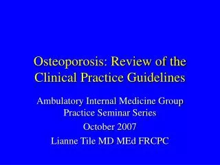 Osteoporosis: Review of the Clinical Practice Guidelines