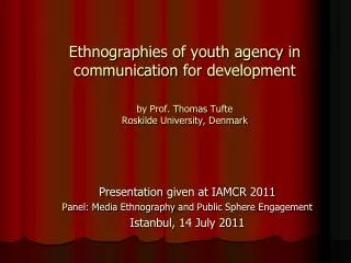 Presentation given at IAMCR 2011 Panel: Media Ethnography and Public Sphere Engagement