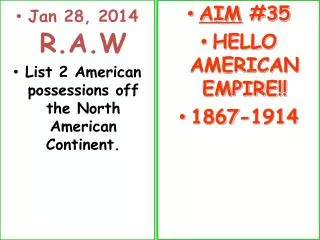 Jan 28, 2014 R.A.W List 2 American possessions off the North American Continent.