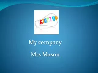 My company Mrs Mason
