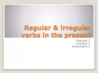 Regular &amp; irregular verbs in the present