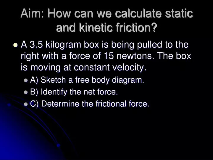 aim how can we calculate static and kinetic friction