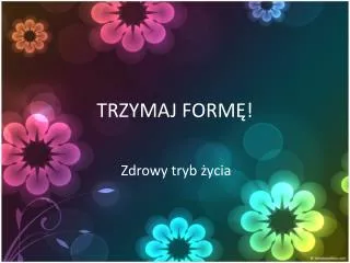 trzymaj form