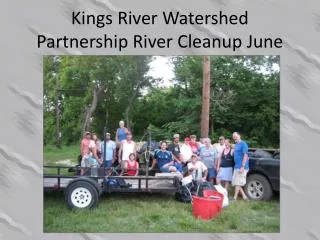 Kings River Watershed Partnership River Cleanup June 2011