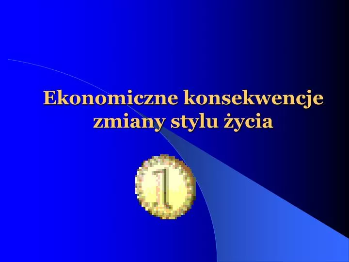 ekonomiczne konsekwencje zmiany stylu ycia