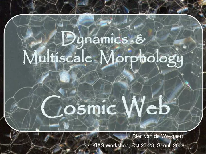 dynamics multiscale morphology cosmic web