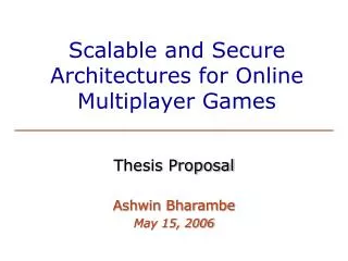 Scalable and Secure Architectures for Online Multiplayer Games