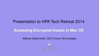 Presentation to HPA Tech Retreat 2014 Accessing Encrypted Assets in Mac OS