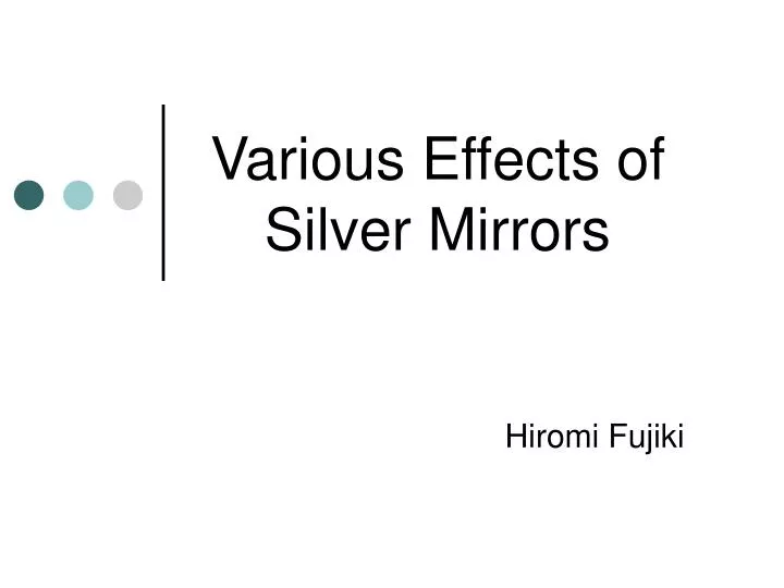 various effects of silver mirrors