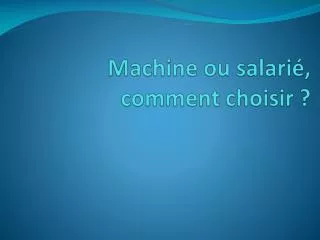 machine ou salari comment choisir