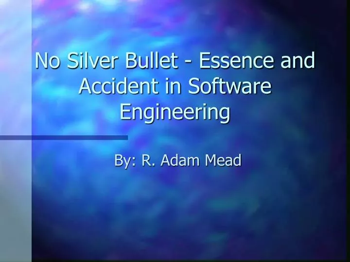 no silver bullet essence and accident in software engineering