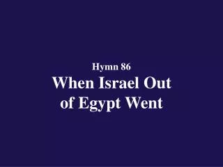 Hymn 86 When Israel Out of Egypt Went