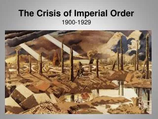 The Crisis of Imperial Order 1900-1929