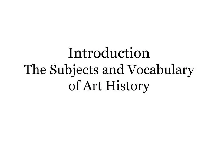 introduction the subjects and vocabulary of art history