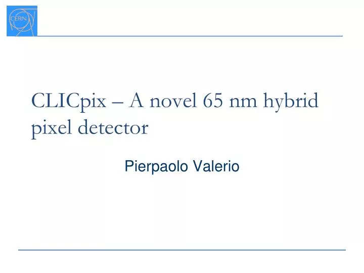 clicpix a novel 65 nm hybrid pixel detector