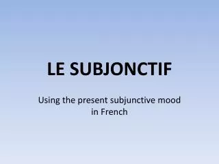 LE SUBJONCTIF