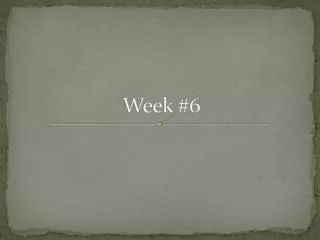 Week #6