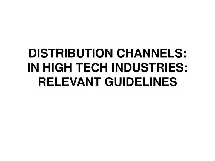 distribution channels in high tech industries relevant guidelines
