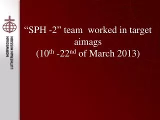 sph 2 team worked in target aimags 10 th 22 nd of march 2013