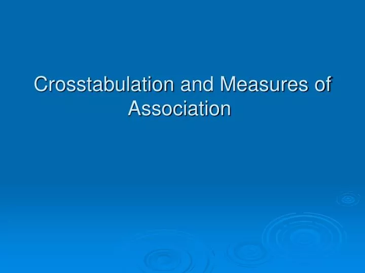 crosstabulation and measures of association