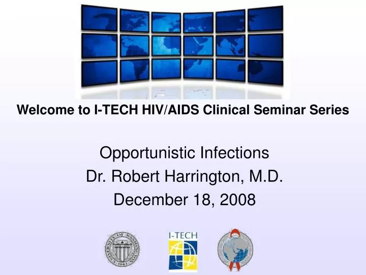 opportunistic infections dr robert harrington m d december 18 2008