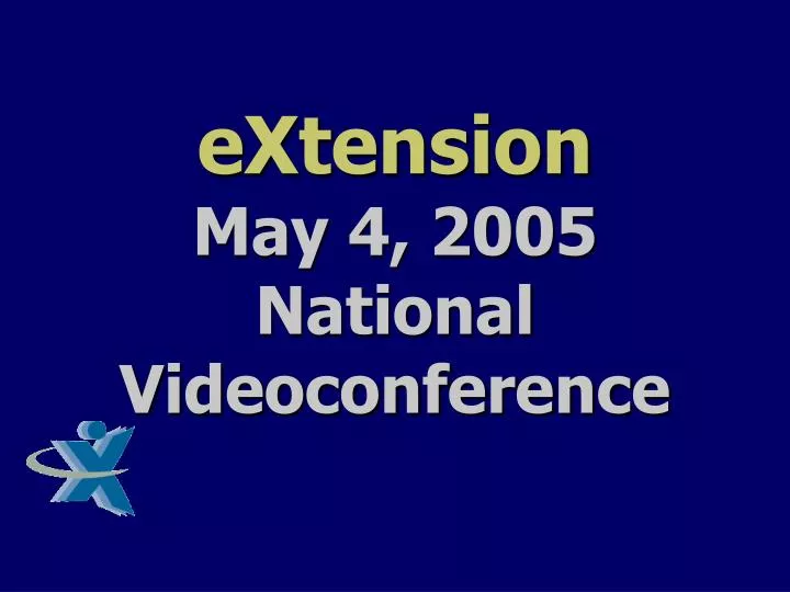 extension may 4 2005 national videoconference